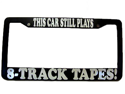 8-track-license-plate this car still plays 8 track tapes